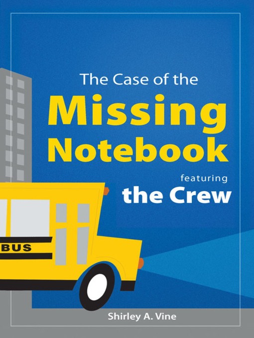 Title details for The Case of the Missing Notebook by Shirley Vine - Available